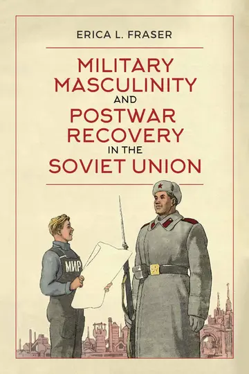 Cover of Military Masculinity and Postwar Recovery in the Soviet Union