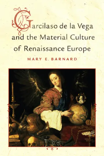 Cover of Garcilaso de la Vega and the Material Culture of Renaissance Europe