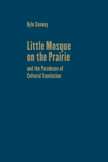 Cover of Little Mosque on the Prairie and the Paradoxes of Cultural Translation