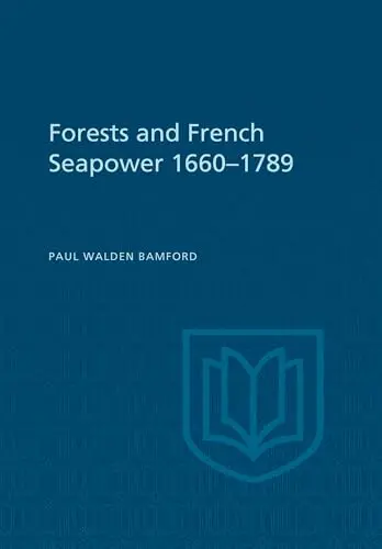Cover of Forests and French Sea Power 1660-1789