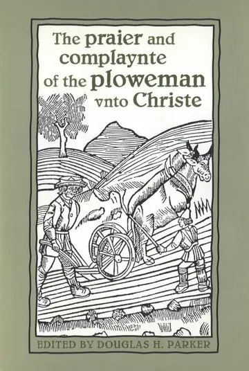 Cover of The Praier and Complaynte of the Ploweman Vnto Christe
