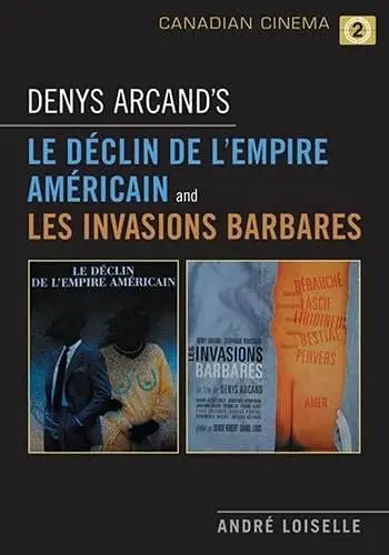 Cover of Denys Arcand's Le Declin de l'empire americain and Les Invasions barbares