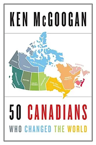 Cover of 50 Canadians Who Changed the World