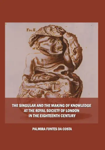Cover of The Singular and the Making of Knowledge at the Royal Society of London in the Eighteenth Century