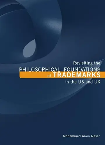 Cover of Revisiting the Philosophical Foundations of Trademarks in the US and UK