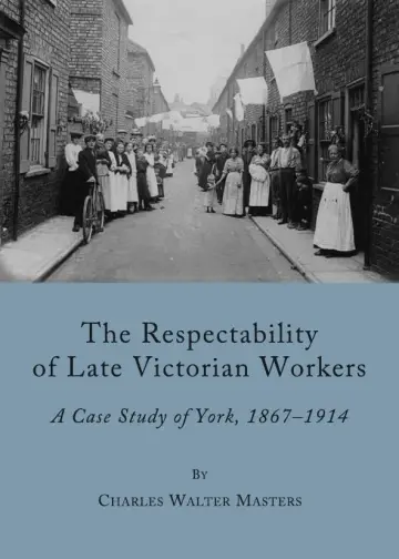 Cover of The Respectability of Late Victorian Workers