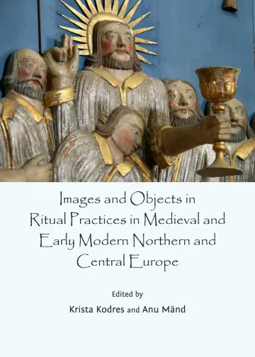 Cover of Images and Objects in Ritual Practices in Medieval and Early Modern Northern and Central Europe