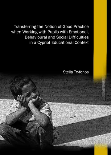 Cover of Transferring the Notion of Good Practice When Working with Pupils with Emotional, Behavioural and Social Difficulties in a Cypriot Educational Context