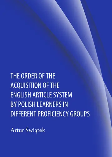 Cover of The Order of the Acquisition of the English Article System by Polish Learners in Different Proficiency Groups