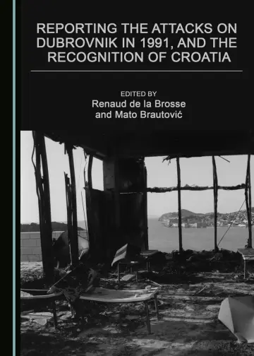 Cover of Reporting the Attacks on Dubrovnik in 1991, and the Recognition of Croatia