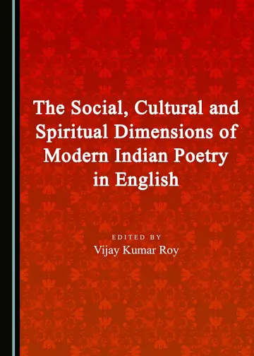 Cover of The Social, Cultural and Spiritual Dimensions of Modern Indian Poetry in English