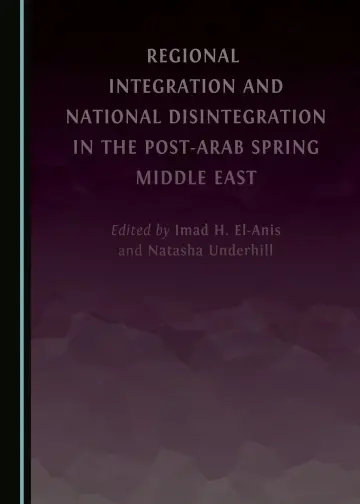 Cover of Regional Integration and National Disintegration in the Post-Arab Spring Middle East