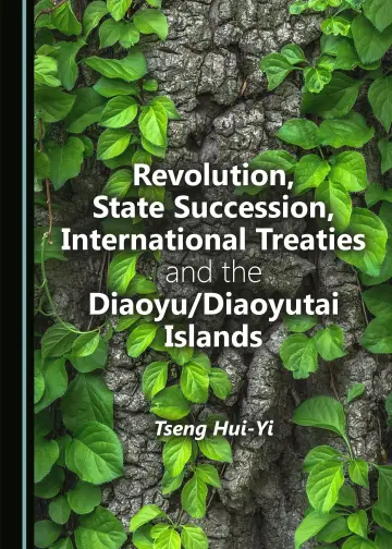 Cover of Revolution, State Succession, International Treaties and the Diaoyu/Diaoyutai Islands