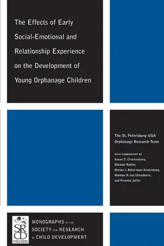 Cover of The Effects of Early Social-Emotional and Relationship Experience on the Development of Young Orphanage Children