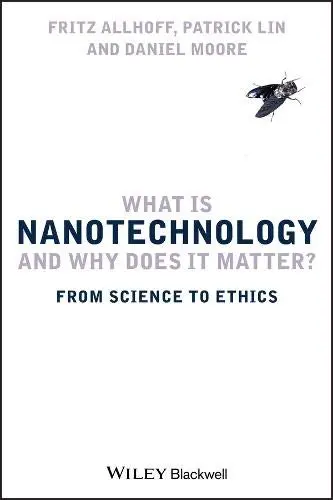 Cover of What Is Nanotechnology and Why Does It Matter