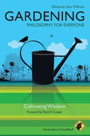 Cover of Gardening - Philosophy for Everyone