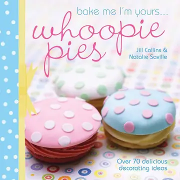 Cover of Bake Me I'm Yours... Whoopie Pies