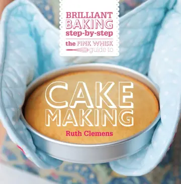 Cover of The Pink Whisk Guide to Cake Making