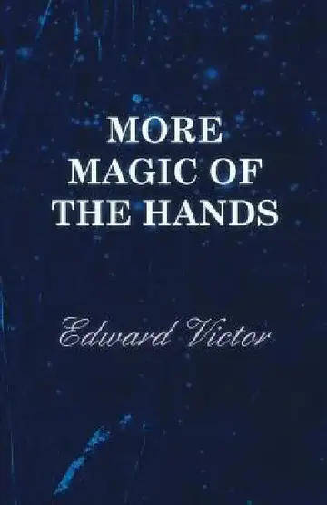 Cover of More Magic of the Hands - A Magical Discourse on Effects with