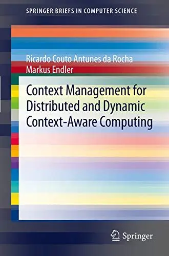 Cover of Context Management for Distributed and Dynamic Context-Aware Computing