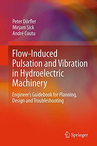 Cover of Flow-Induced Pulsation and Vibration in Hydroelectric Machinery