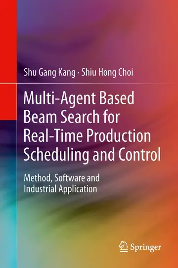Cover of Multi-Agent Based Beam Search for Real-Time Production Scheduling and Control