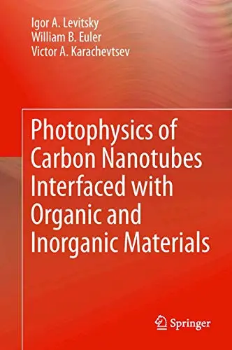 Cover of Photophysics of Carbon Nanotubes Interfaced with Organic and Inorganic Materials