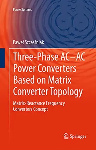 Cover of Three-Phase AC-AC Power Converters Based on Matrix Converter Topology