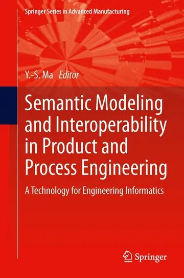 Cover of Semantic Modeling and Interoperability in Product and Process Engineering
