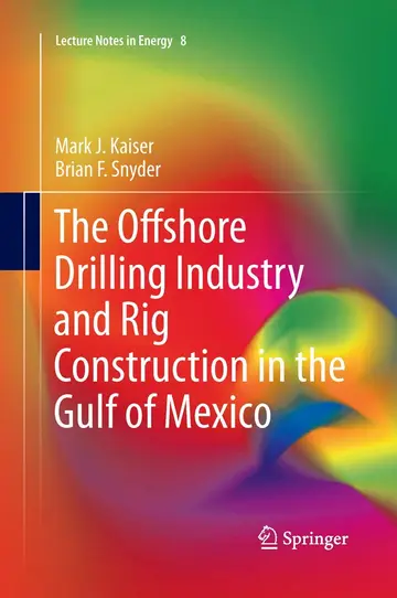 Cover of The Offshore Drilling Industry and Rig Construction in the Gulf of Mexico
