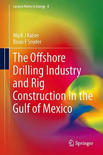 Cover of The Offshore Drilling Industry and Rig Construction in the Gulf of Mexico