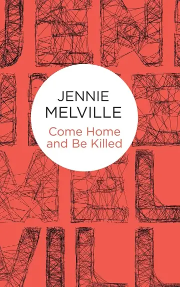 Cover of Come Home and Be Killed
