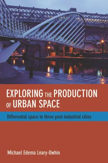 Cover of Exploring the Production of Urban Space