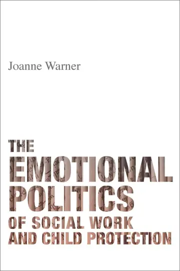 Cover of The Emotional Politics of Social Work and Child Protection