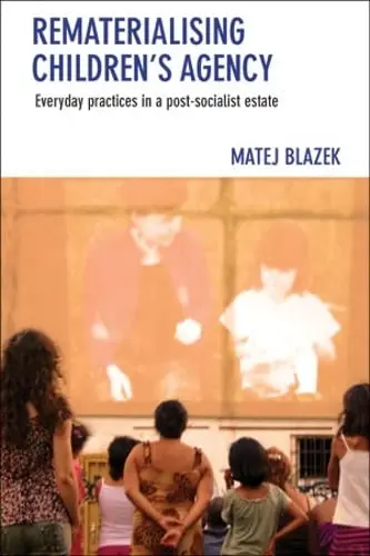 Cover of Rematerialising Children's Agency