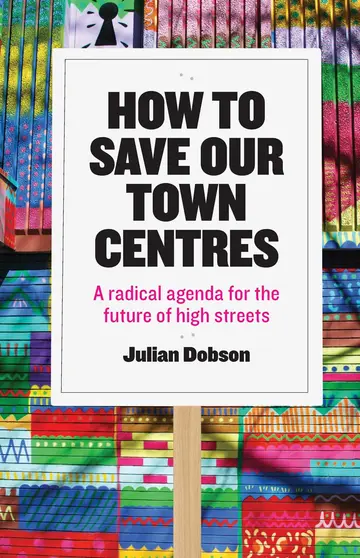 Cover of How to Save Our Town Centres