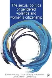 Cover of The Sexual Politics of Gendered Violence and Women's Citizenship