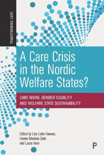 Cover of A Care Crisis in the Nordic Welfare States? Book on Care Work, Gender Equality and Welfare State Sustainability