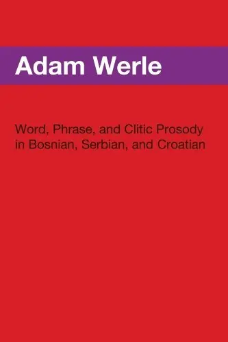 Cover of Word, Phrase, and Clitic Prosody in Bosnian, Serbian, and Croatian