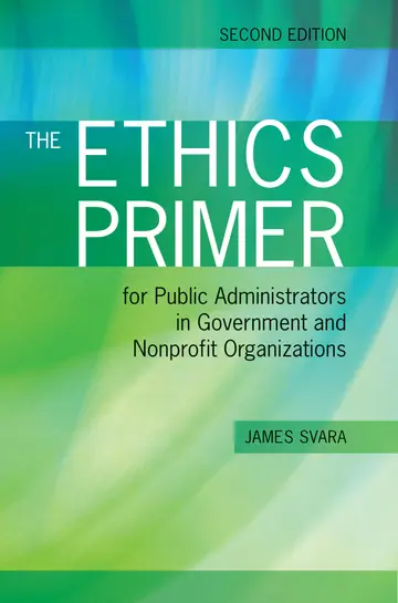 Cover of The Ethics Primer for Public Administrators in Government and Nonprofit Organizations