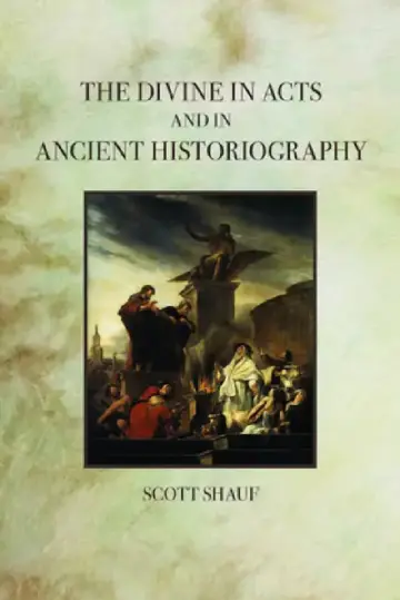Cover of The Divine in Acts and in Ancient Historiography
