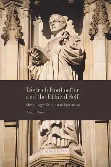 Cover of Dietrich Bonhoeffer and the Ethical Self