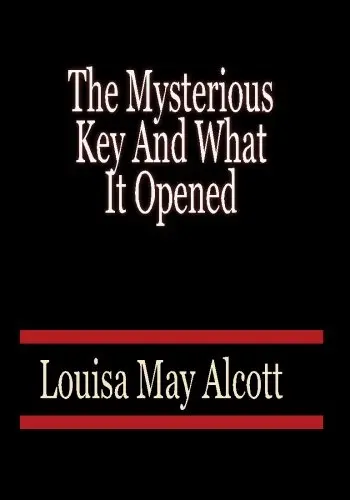 Cover of The Mysterious Key and What It Opened - Louisa May Alcott