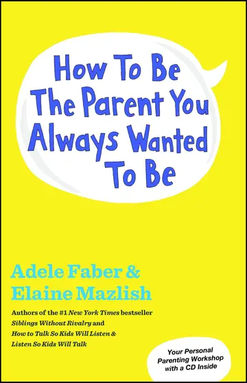 Cover of How to Be the Parent You Always Wanted to Be