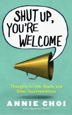 Cover of Shut Up, You're Welcome