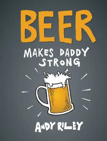 Cover of Beer Makes Daddy Strong