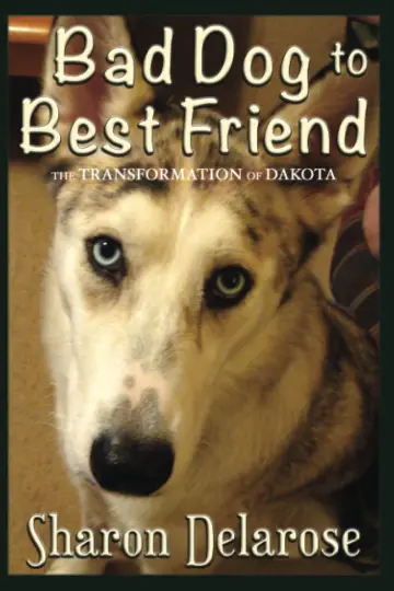 Cover of Bad Dog to Best Friend