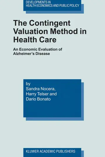 Cover of The Contingent Valuation Method in Health Care