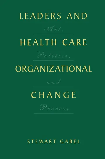 Cover of Leaders and Health Care Organizational Change