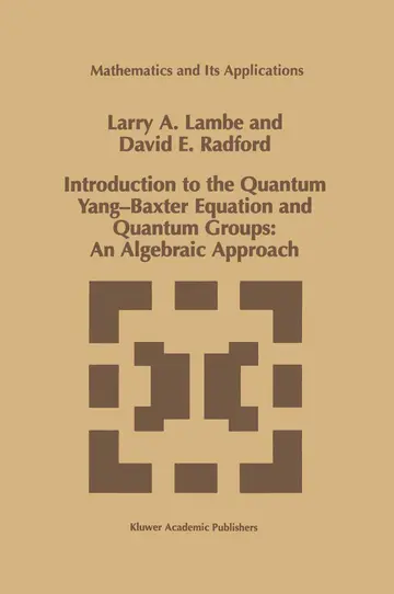 Cover of Introduction to the Quantum Yang-Baxter Equation and Quantum Groups